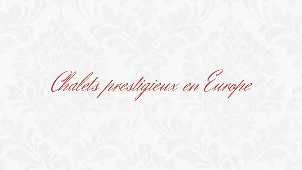 Prestigious Chalets in Europe